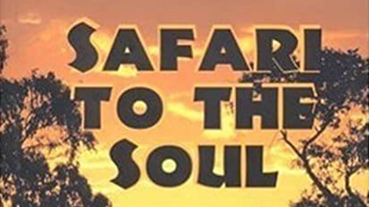 Safari To The Soul